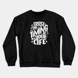 Christian Quote Trust the timing of your life. Crewneck Sweatshirt